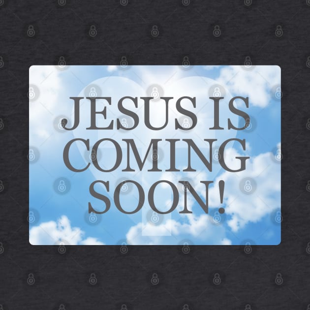 Jesus is Coming Soon by Dale Preston Design